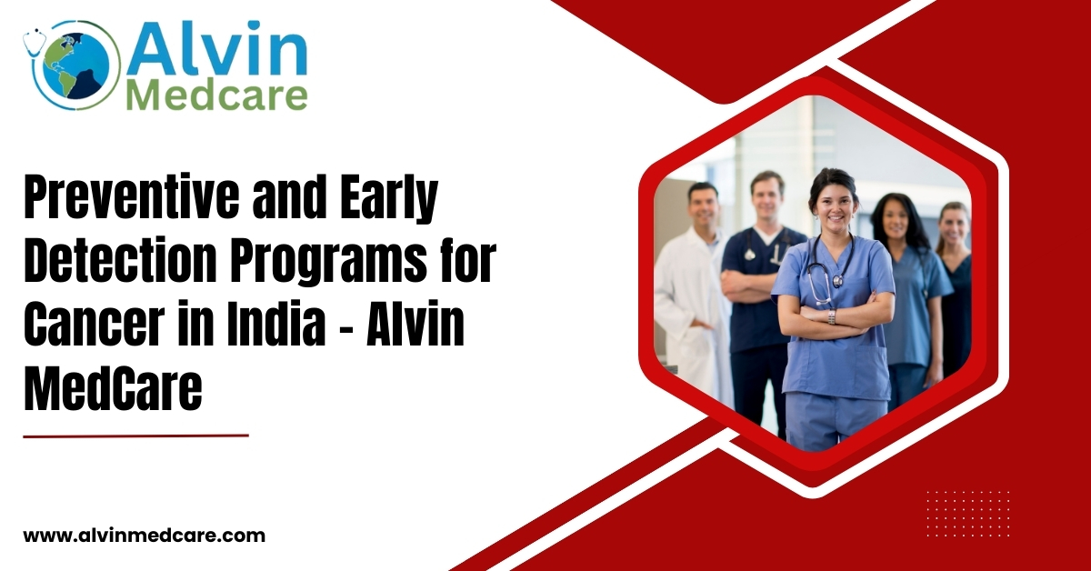 Preventive and Early Detection Programs for Cancer in India – Alvin MedCare
