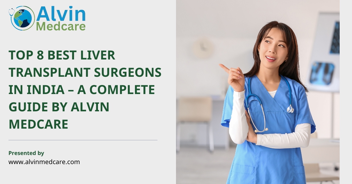 Top Liver Transplant Surgeons in India | Alvin Medcare